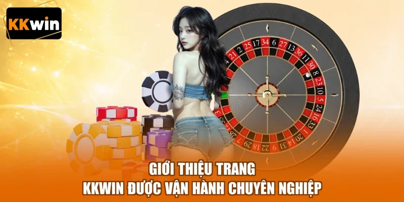 gioi thieu trang kkwin duoc van hanh chuyen nghiep Giới thiệu trang KKWIN được vận hành chuyên nghiệp