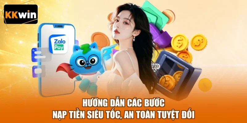 Hướng dẫn các bước nạp tiền siêu tốc, an toàn tuyệt đối